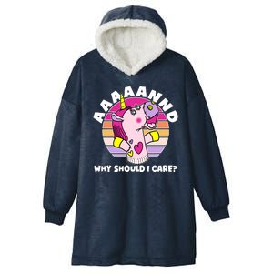 Funny Unicorn Puppet Aaaaand Why Should I Care Hooded Wearable Blanket