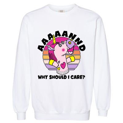 Funny Unicorn Puppet Aaaaand Why Should I Care Garment-Dyed Sweatshirt