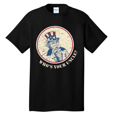 Funny Uncle Sam Who's Your Uncle 4th of July Tall T-Shirt