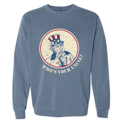 Funny Uncle Sam Who's Your Uncle 4th of July Garment-Dyed Sweatshirt