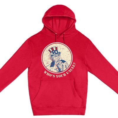 Funny Uncle Sam Who's Your Uncle 4th of July Premium Pullover Hoodie