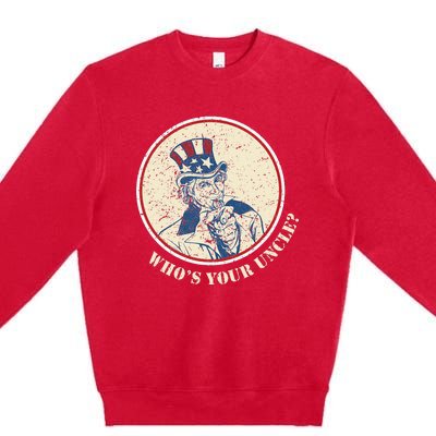 Funny Uncle Sam Who's Your Uncle 4th of July Premium Crewneck Sweatshirt