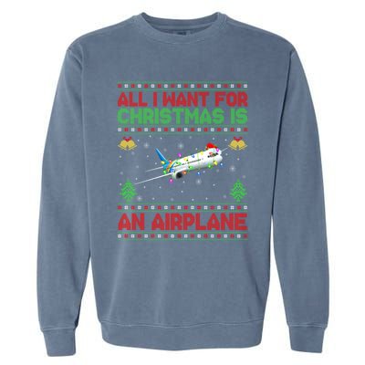 Funny Ugly Sweater All I Want For Christmas Is A Airplane Gift Garment-Dyed Sweatshirt