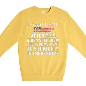 Funny U Still Hate Trump After This QuoteGreat Man 2024 Premium Crewneck Sweatshirt