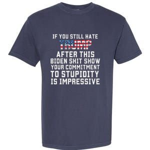 Funny U Still Hate Trump After This QuoteGreat Man 2024 Garment-Dyed Heavyweight T-Shirt