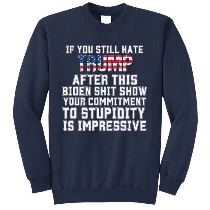 Funny U Still Hate Trump After This QuoteGreat Man 2024 Sweatshirt