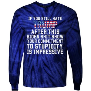 Funny U Still Hate Trump After This QuoteGreat Man 2024 Tie-Dye Long Sleeve Shirt