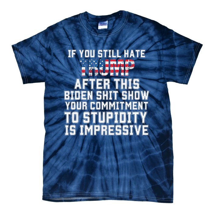 Funny U Still Hate Trump After This QuoteGreat Man 2024 Tie-Dye T-Shirt