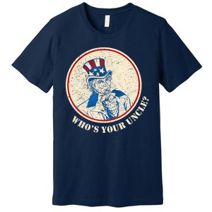 Funny Uncle Sam Whos Your Uncle Premium T-Shirt