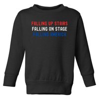 Falling Up Stairs Falling On Stage Falling America Toddler Sweatshirt