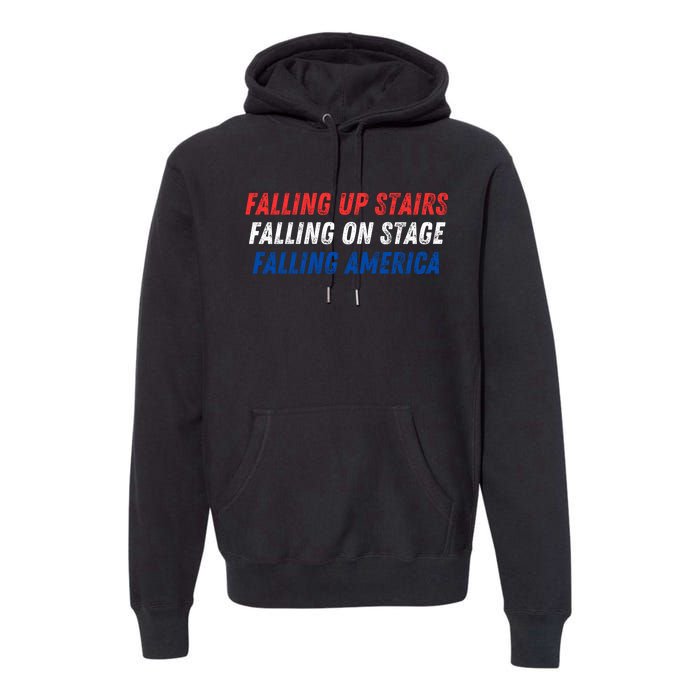 Falling Up Stairs Falling On Stage Falling America Premium Hoodie