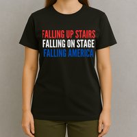Falling Up Stairs Falling On Stage Falling America T-Shirt