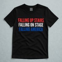 Falling Up Stairs Falling On Stage Falling America T-Shirt