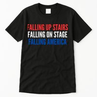 Falling Up Stairs Falling On Stage Falling America Tall T-Shirt