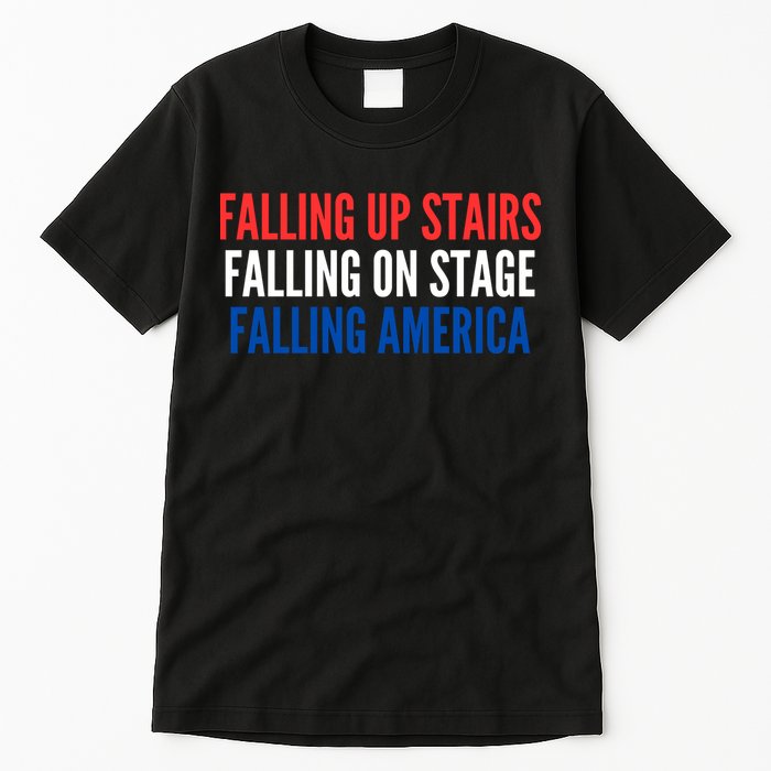 Falling Up Stairs Falling On Stage Falling America Tall T-Shirt