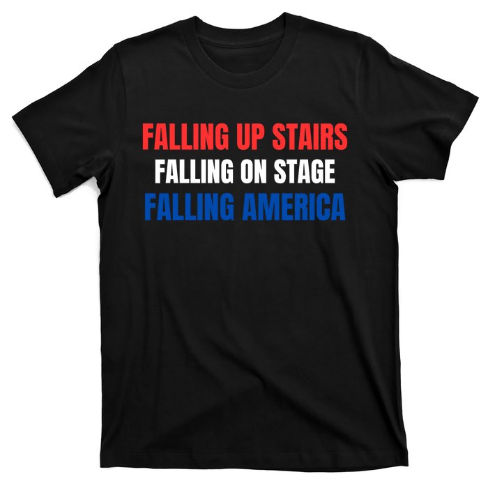 Falling Up Stairs Falling On Stage Falling America T-Shirt