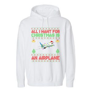 Funny Ugly Sweater All I Want For Christmas Is A Airplane Cool Gift Garment-Dyed Fleece Hoodie