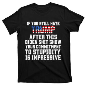 Funny U Still Hate Trump After This QuoteGreat Man 2024 T-Shirt