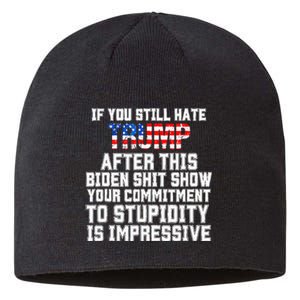 Funny U Still Hate Trump After This QuoteGreat Man 2024 Sustainable Beanie