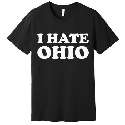 Funny US State Souvenir I Hate Ohio Premium T-Shirt