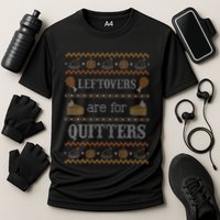 Funny Ugly Thanksgiving Sweater Leftovers for Quitters Performance Shirt