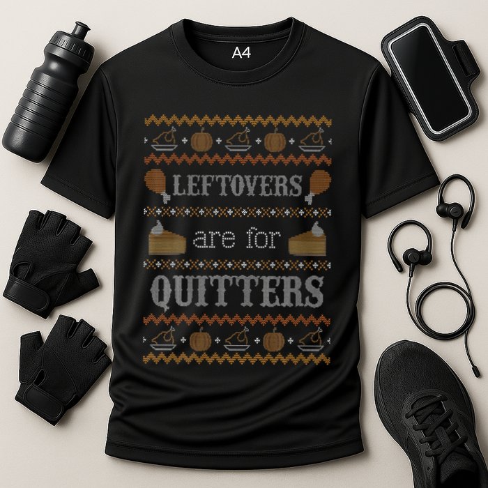 Funny Ugly Thanksgiving Sweater Leftovers for Quitters Performance Shirt