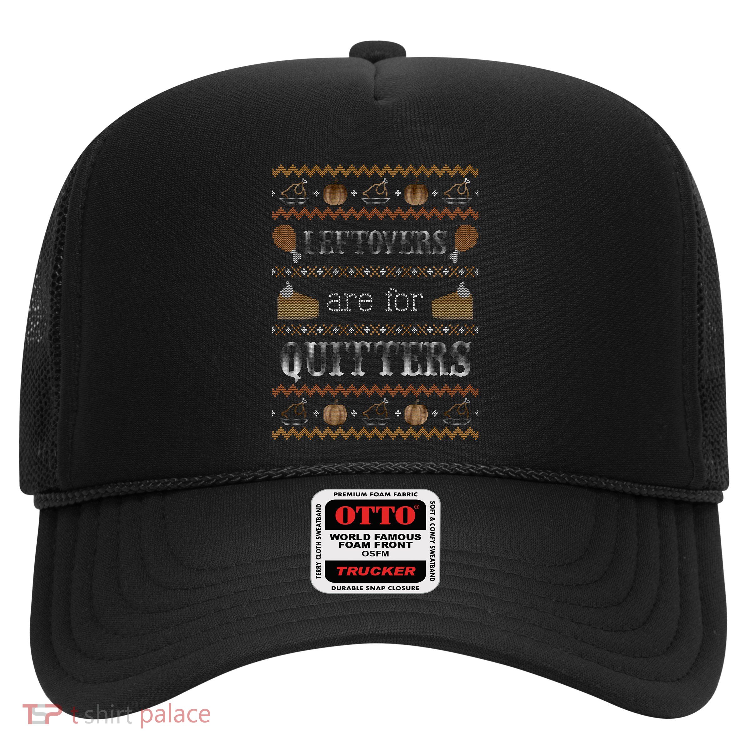 Funny Ugly Thanksgiving Sweater Leftovers for Quitters Trucker Hat