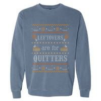 Funny Ugly Thanksgiving Sweater Leftovers for Quitters Garment-Dyed Sweatshirt