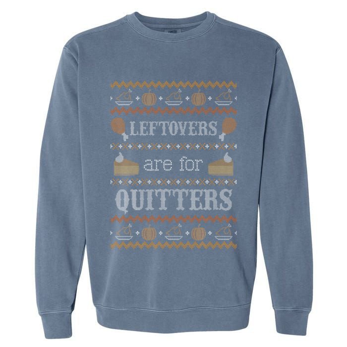 Funny Ugly Thanksgiving Sweater Leftovers for Quitters Garment-Dyed Sweatshirt