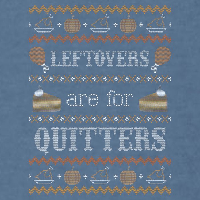 Funny Ugly Thanksgiving Sweater Leftovers for Quitters Garment-Dyed Sweatshirt