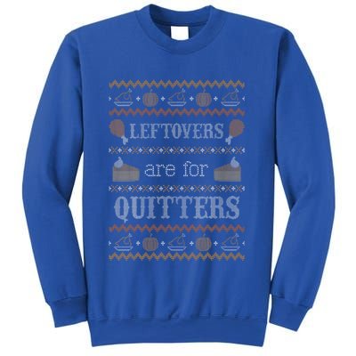 Funny Ugly Thanksgiving Sweater Leftovers for Quitters Sweatshirt