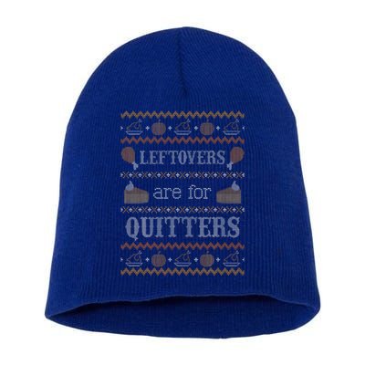 Funny Ugly Thanksgiving Sweater Leftovers for Quitters Short Acrylic Beanie