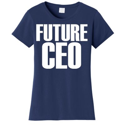 Future CEO Women's T-Shirt