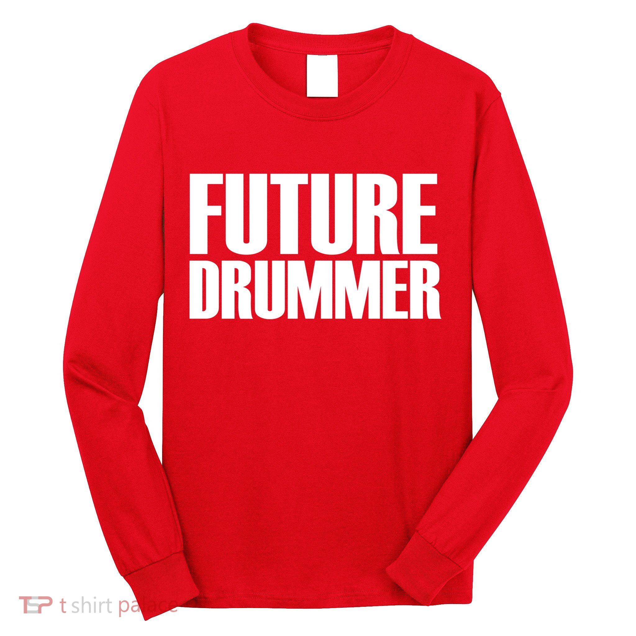 Future Drummer Long Sleeve Shirt
