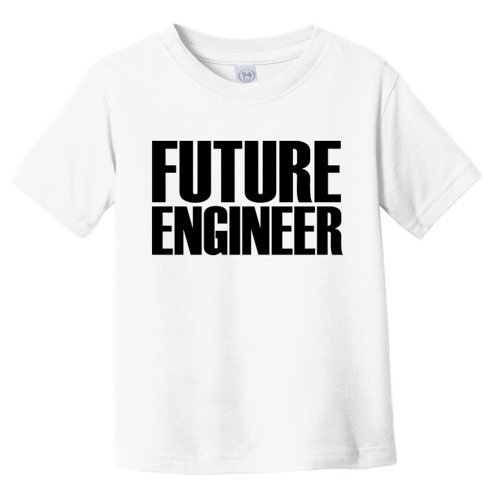 Future Engineer Toddler T-Shirt