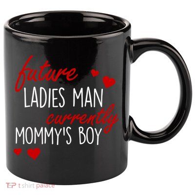 Future Ladies Man Currently Mommy's Boy 11oz C Handle Ceramic Mug
