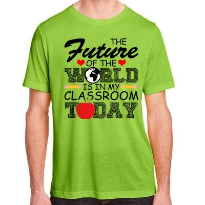 Future Of The World Is In My Classroom Adult ChromaSoft Performance T-Shirt