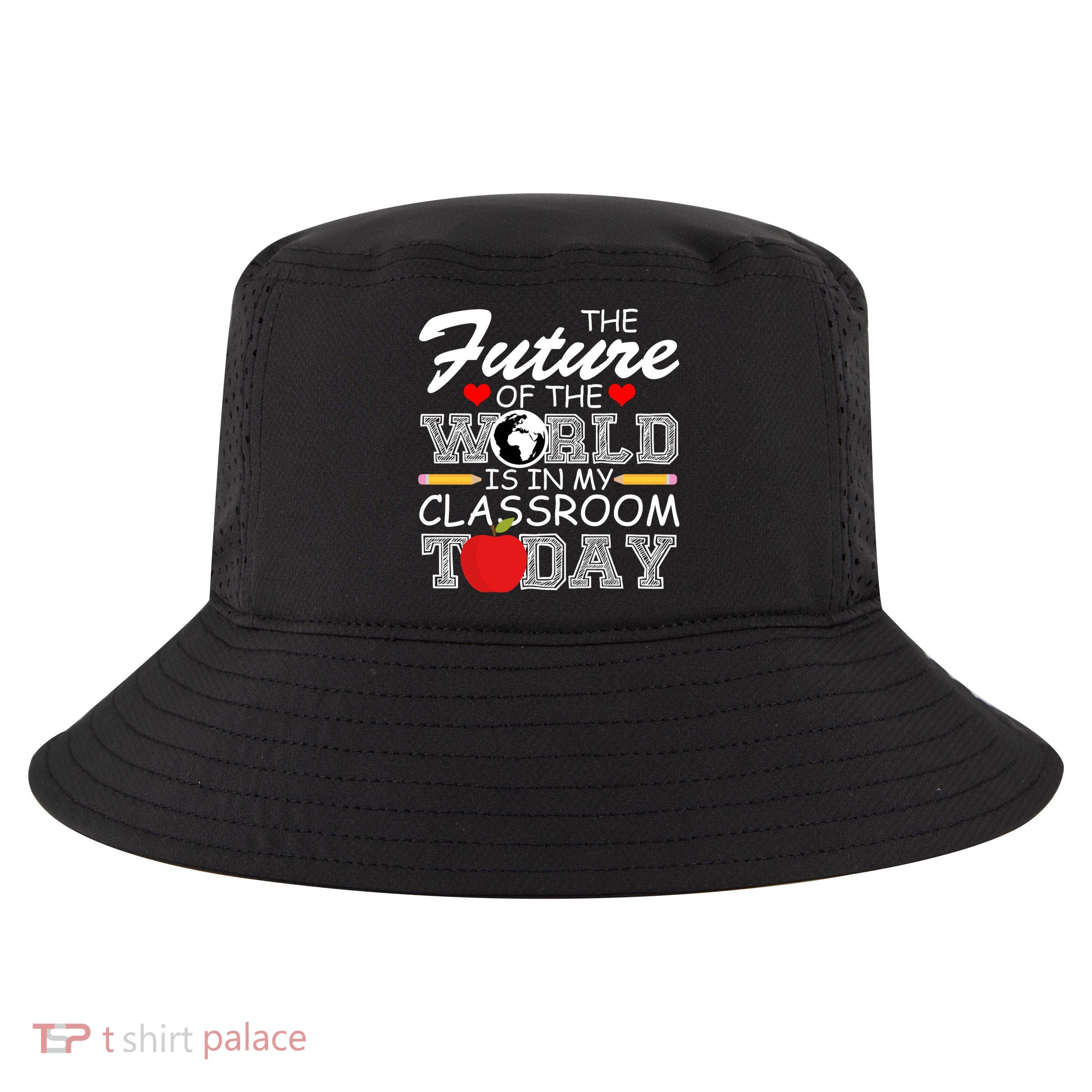 Future Of The World Is In My Classroom Cool Comfort Performance Bucket Hat