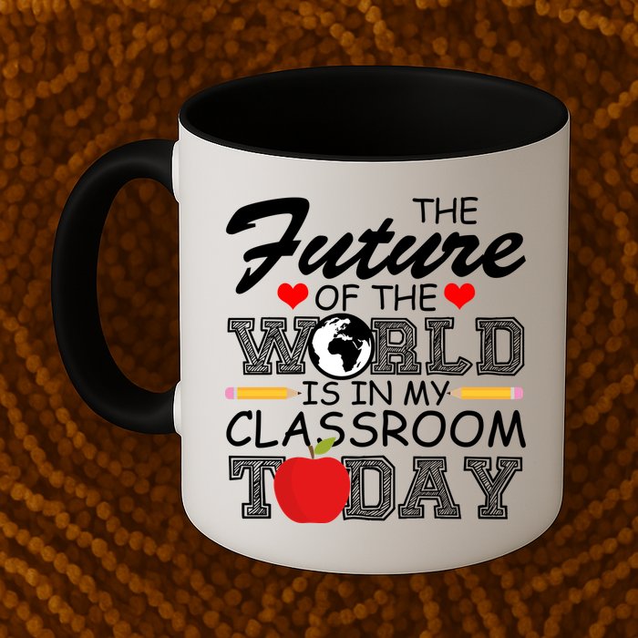 Future Of The World Is In My Classroom Mug