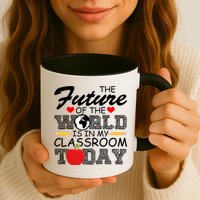 Future Of The World Is In My Classroom Mug