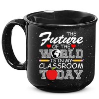 Future Of The World Is In My Classroom 15oz Campfire Ceramic Mug