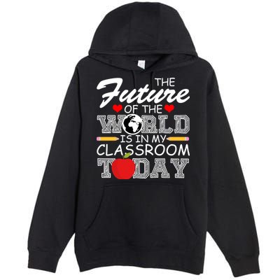 Future Of The World Is In My Classroom Premium Pullover Hoodie