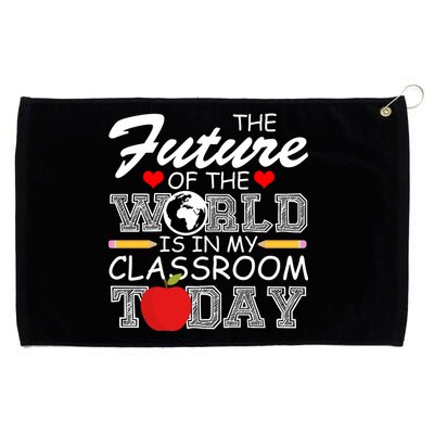 Future Of The World Is In My Classroom Grommeted Golf Towel