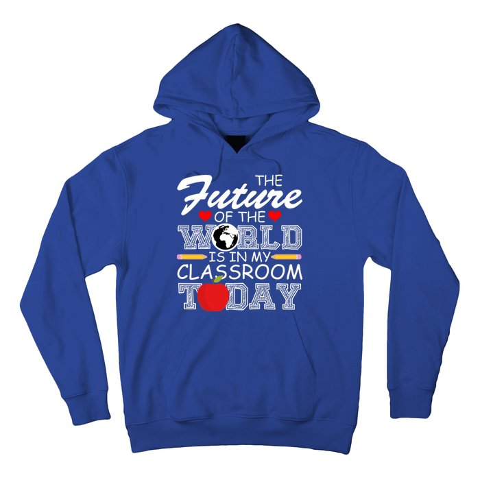 Future Of The World Is In My Classroom Hoodie