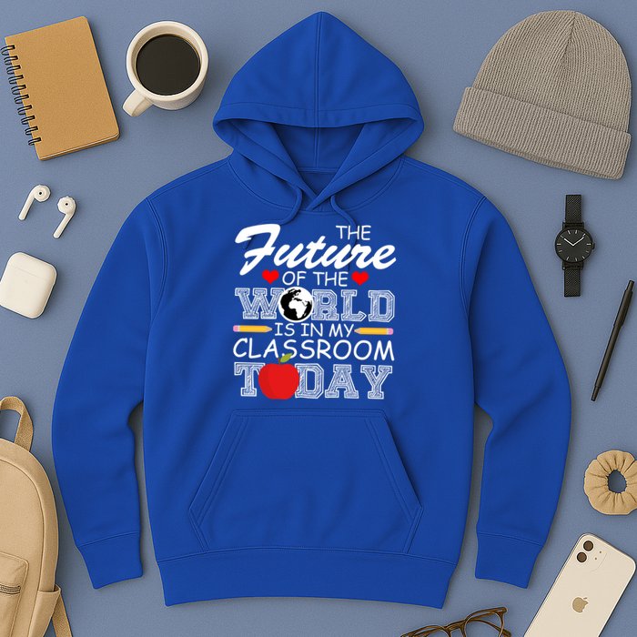 Future Of The World Is In My Classroom Hoodie