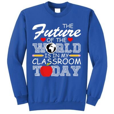 Future Of The World Is In My Classroom Sweatshirt