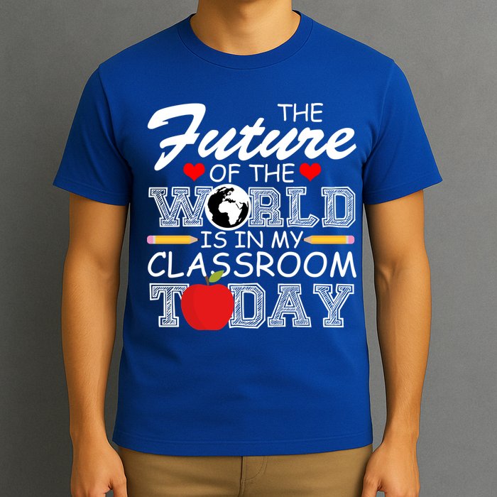 Future Of The World Is In My Classroom T-Shirt