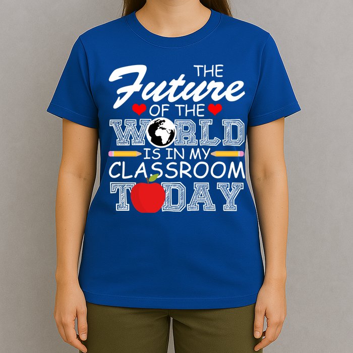 Future Of The World Is In My Classroom T-Shirt
