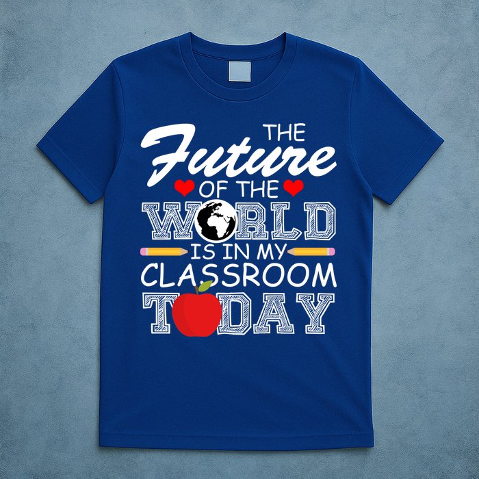 Future Of The World Is In My Classroom T-Shirt