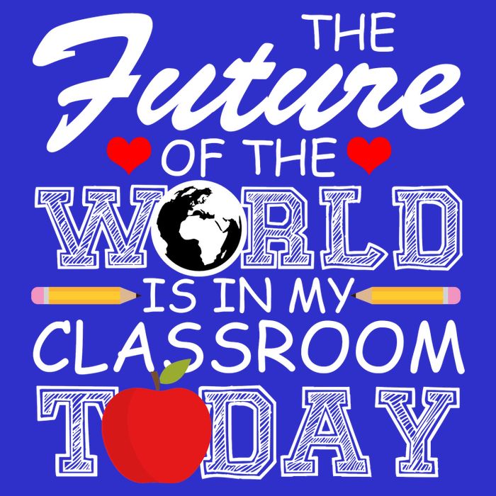 Future Of The World Is In My Classroom T-Shirt